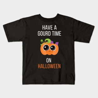 Have A Gourd Time On Halloween Kids T-Shirt